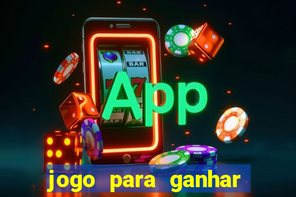 jogo para ganhar dinheiro gratuito